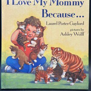 I Love My Mommy Because... by Laurel Porter Gaylord Children's Book